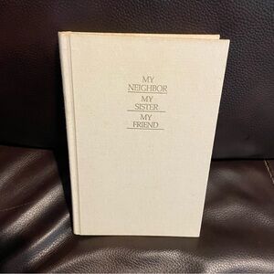 My Neighbor My Sister  My Friend - Ardeth Greene Kapp